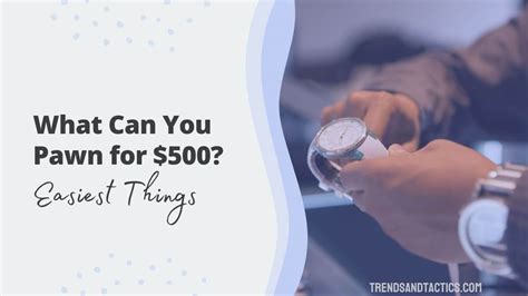what can i pawn for good money.